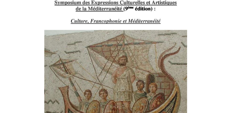 Symposium des Expressions Culturelles et Artistiques  de la Méditerranéité (9ème édition) :  Culture, Francophonie et Méditerranéité